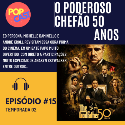 POPCAST #015 - OS 50 ANOS DE O PODEROSO CHEFÃO POPCAST #015 - OS 50 ANOS DE O PODEROSO CHEFÃO
