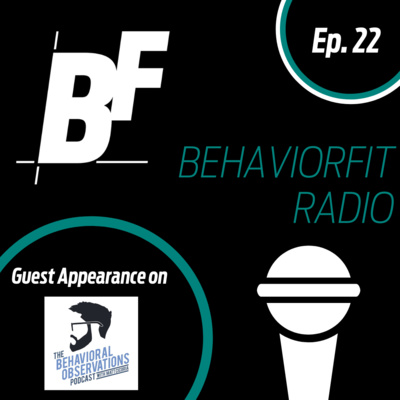 Ep 22 | Guest Appearance on The Behavioral Observations Podcast