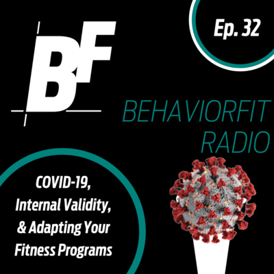 Ep 32 | Special Edisode: COVID-19, Internal Validity, & Adapting Your Fitness Programs