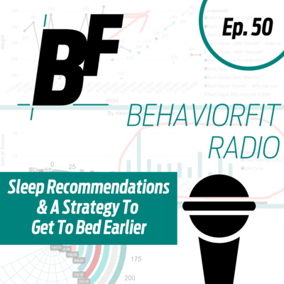 Ep 50 | Sleep Recommendations and Strategy For Going To Bed Early