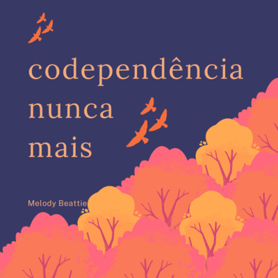 28. Codependência - Codependência Nunca Mais -  episode artwork