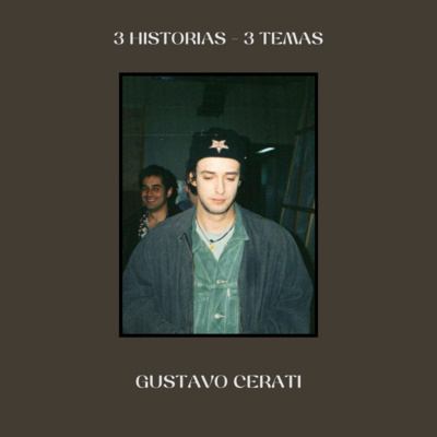 Gustavo Cerati: Tres historias - Tres temas episode artwork