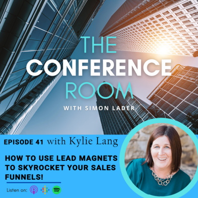 Episode 41 - How to use Lead Magnets to Skyrocket your Sales Funnels! with Kylie Lang