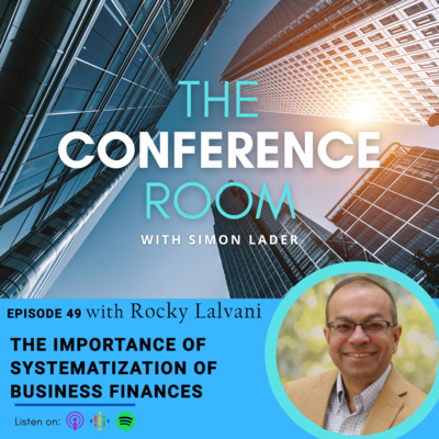 Episode 49 – The Importance of Systematization of Business Finances with Rocky Lalvani