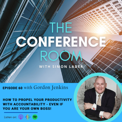 Episode 60 - How to propel your productivity with accountability - even if you are your own boss! with Gordon Jenkins