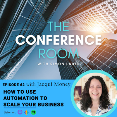 Episode 62 - How To Use Automation To Scale Your Business with Jacqui Money