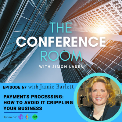 Episode 67 - Payments Processing - How to avoid it crippling your business with Jamie Barlett