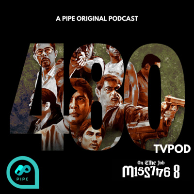 480TVPod: On The Job: The Missing 8