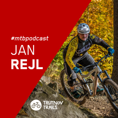 #7 JAN REJL - TRUTNOV TRAILS - z učitela trailbuilderom, ktorý za domom postavil bajkerský raj