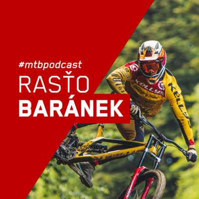 #6 Rasťo Baránek - downhill vo svete je úplne iný šport, v učení ľudí som sa našiel