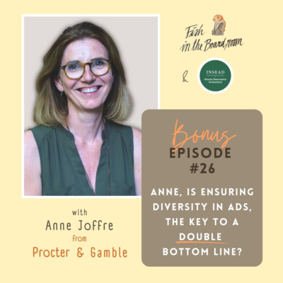 #26 Anne, is ensuring diversity in ads, the key to a double bottom line? - Interview with Anne Joffre from Procter & Gamble