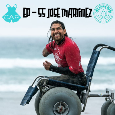 055 – Jose Martinez, One More Wave rider and motivational speaker