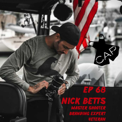 EP - 68 Nick Betts Master Shooter, Branding Expert, and US Army Veteran