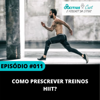 Como Prescrever treinos HIIT l Citius Cast #011