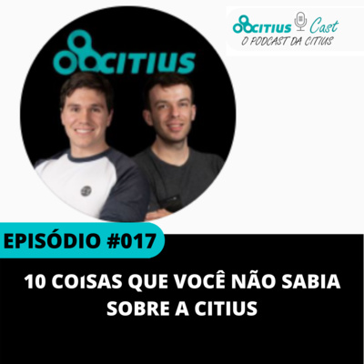 10 Coisas Que Você Não Sabia Sobre a Citius l Citius Cast #017