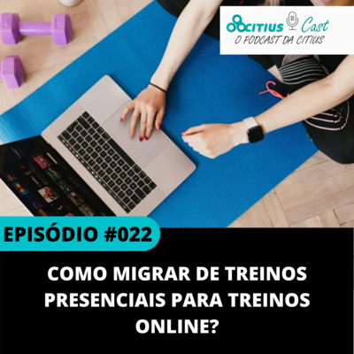 Como Migrar de Treinos Presenciais para Treinos Online - C/ Rafa Machado l Citius Cast #022