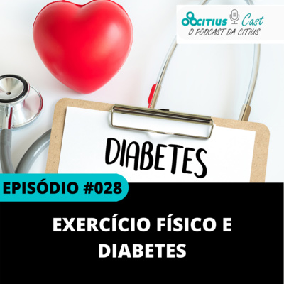 Exercício Físico e Diabetes l Citius Cast #028