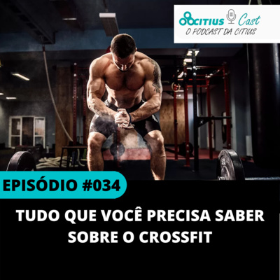 Tudo que você precisa saber sobre o CrossFit l Citius Cast #034