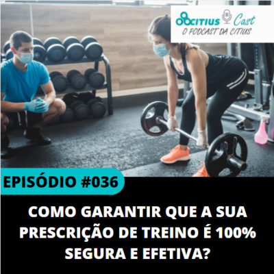 Como garantir que a sua prescrição de treino é 100% segura e efetiva? l Citius Cast #036