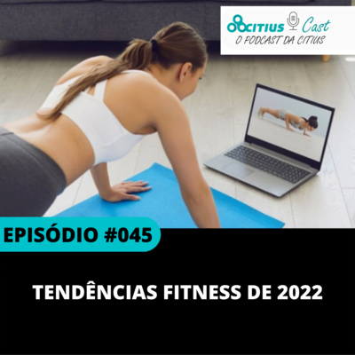 Tendências fitness de 2022 l Citius Cast #045