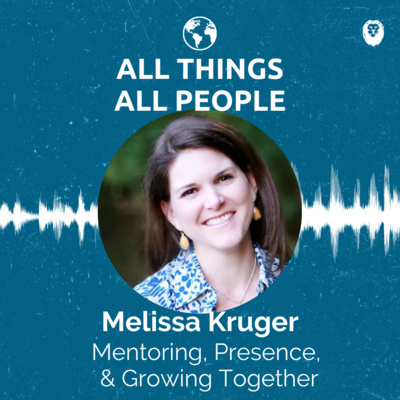 Melissa Kruger- Mentoring, Presence, & Growing Together