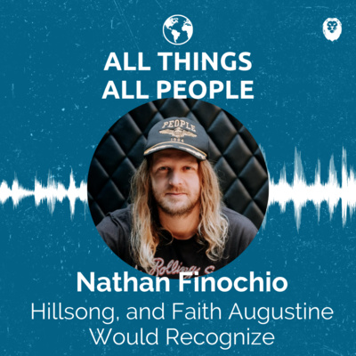 Nathan Finochio- Hillsong, TheosU, and a Faith Augustine Would Recognize