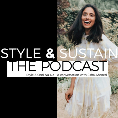 Style & Omi Na-Na with Esha Ahmed