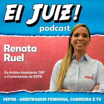 Renata Ruel - Arbitragem feminina, carreira e TV #EP08