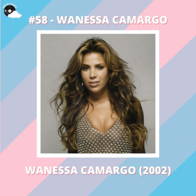 #58 - Volta o "Wanessa Camargo (2002) - Part. Especial: André Vieira