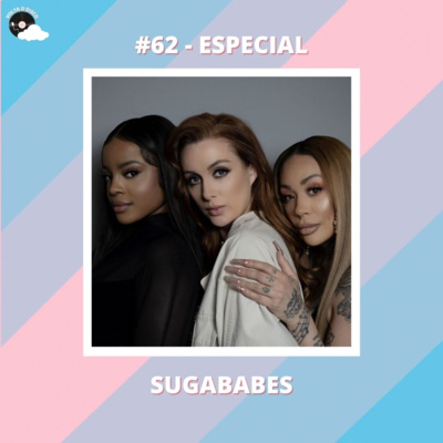 #62 - Especial: Sugababes - Participação: Bruno Borja