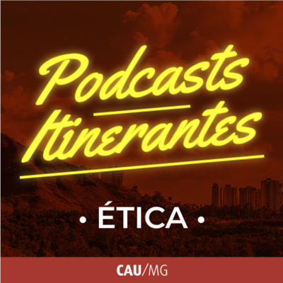 Podcast itinerante - Ética e o exercício da Arquitetura e Urbanismo