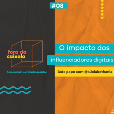 #08 / O impacto dos influenciadores digitais c/ @aliciabethania