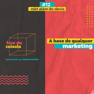 #12 - A base de qualquer marketing #mktalemdoobvio