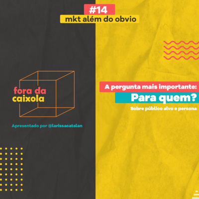 #14 - A pergunta mais importante: Para quem? #mktalemdoobvio