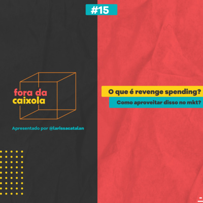 #15 / O que é Revenge Spending? Como aproveitar disso no marketing?