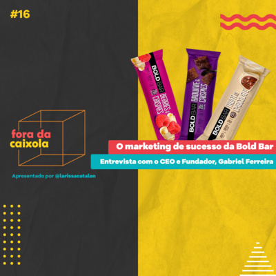 #16 / O marketing de sucesso da Bold Bar - Entrevista com o CEO e fundador da empresa, Gabriel Ferreira.