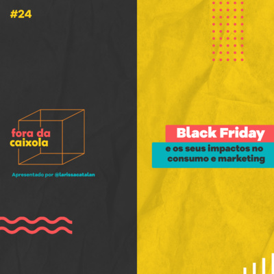 #24 Black Friday e os seus impactos no consumo e insights de marketing 