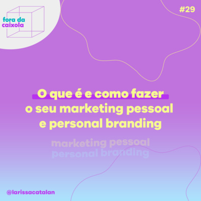 #29 O que é e como fazer o seu marketing pessoal e personal branding