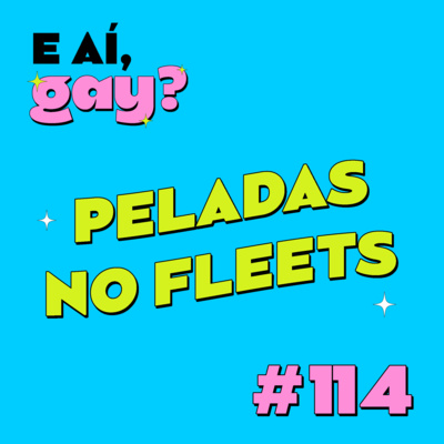 #114 - Peladas nos fleets