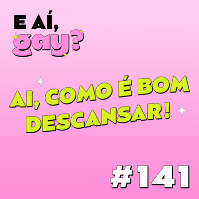 #141 - Ai, como é bom descansar!