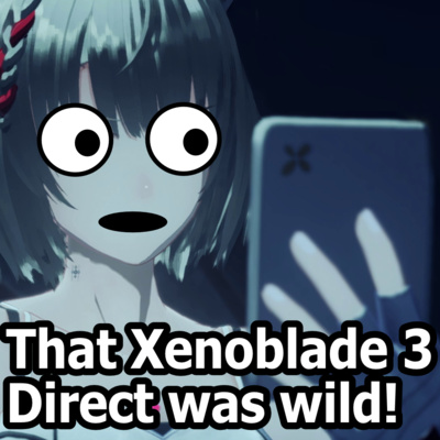 cover of episode Xenoblade 3 Direct! PLUS Wholesome Direct, a Review of EVERY game on N64 NSO, and what nintendo IP would make the best slice of life show? -Nintendo Pals Podcast Episode 96- The Best Nintendo Podcast