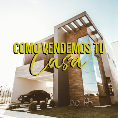 ¿Cómo vendemos tu casa? [Ep05]