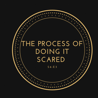 The Process of Doing It Scared The Process of Doing It Scared