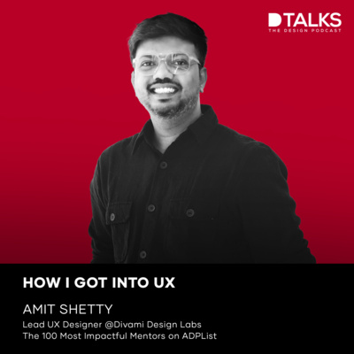 How I got into UX | D Talks w/Amit Shetty, Lead UX Designer, Divami Design Labs