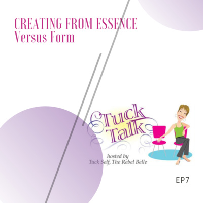 Ep. 7: Creating with Essence and Form