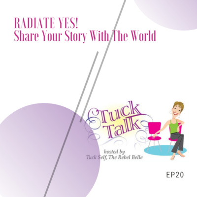 Ep. 20: Radiate YES and Share Your Story with the World