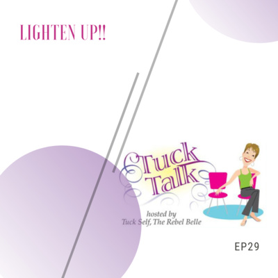 Ep 29: Lighten Up!