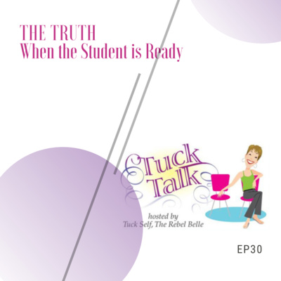 Ep. 30: The Truth - When the Student is Ready