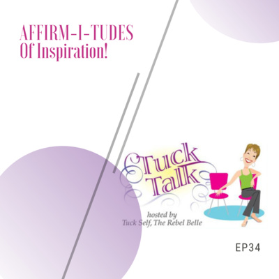 Ep 34: Affirm-i-tudes of Inspiration!