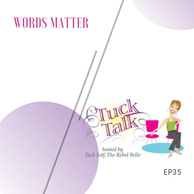 Ep 35: Words Matter!